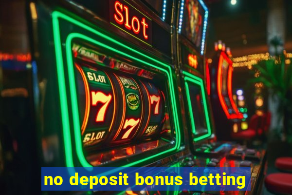 no deposit bonus betting