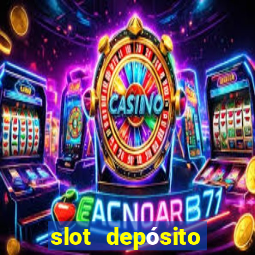 slot depósito mínimo 1 real