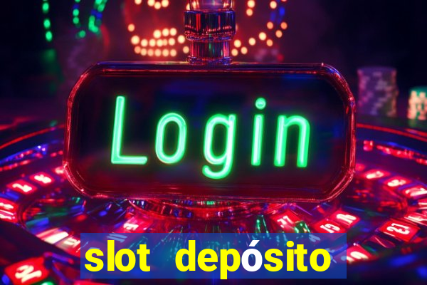 slot depósito mínimo 1 real