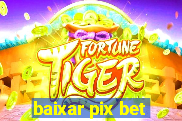 baixar pix bet