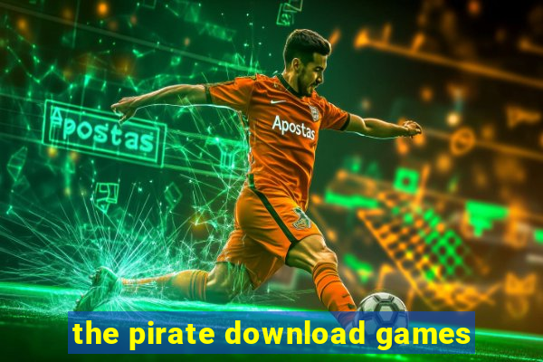 the pirate download games