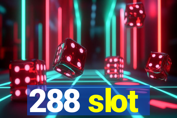 288 slot