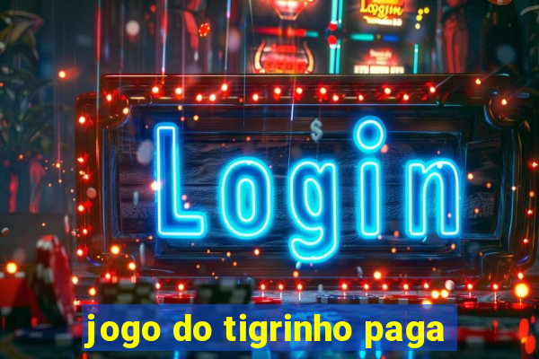 jogo do tigrinho paga