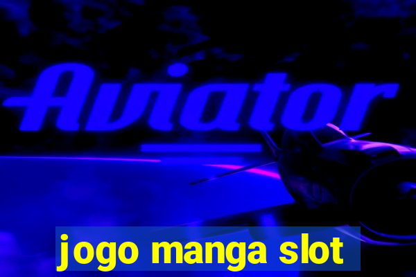 jogo manga slot