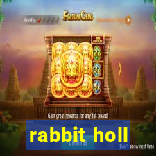 rabbit holl