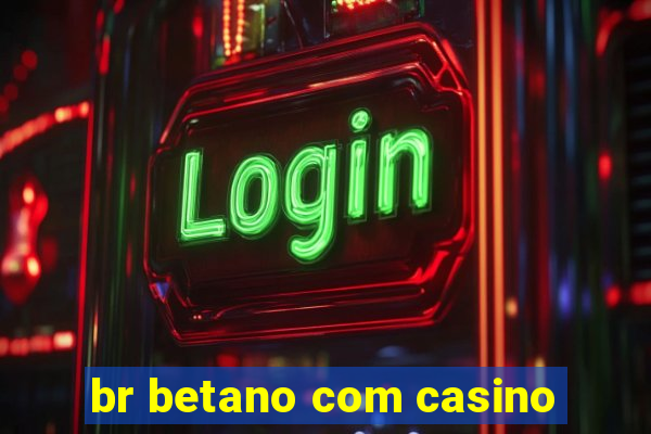 br betano com casino