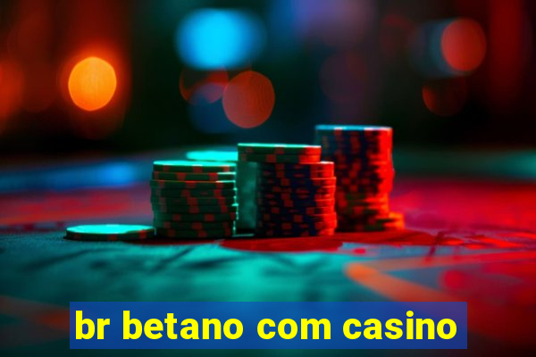 br betano com casino