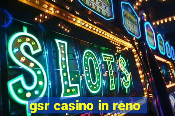 gsr casino in reno