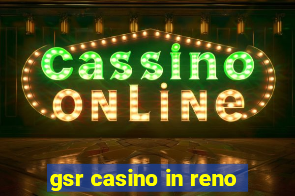 gsr casino in reno