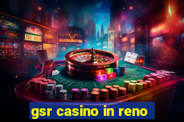 gsr casino in reno