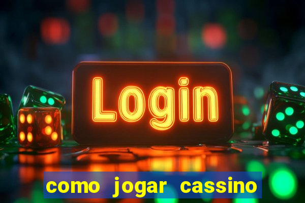 como jogar cassino ao vivo