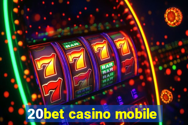 20bet casino mobile