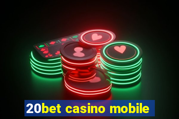 20bet casino mobile