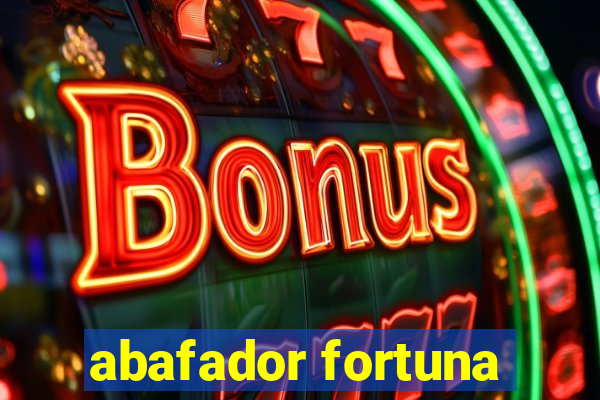 abafador fortuna