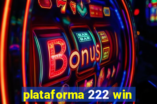 plataforma 222 win