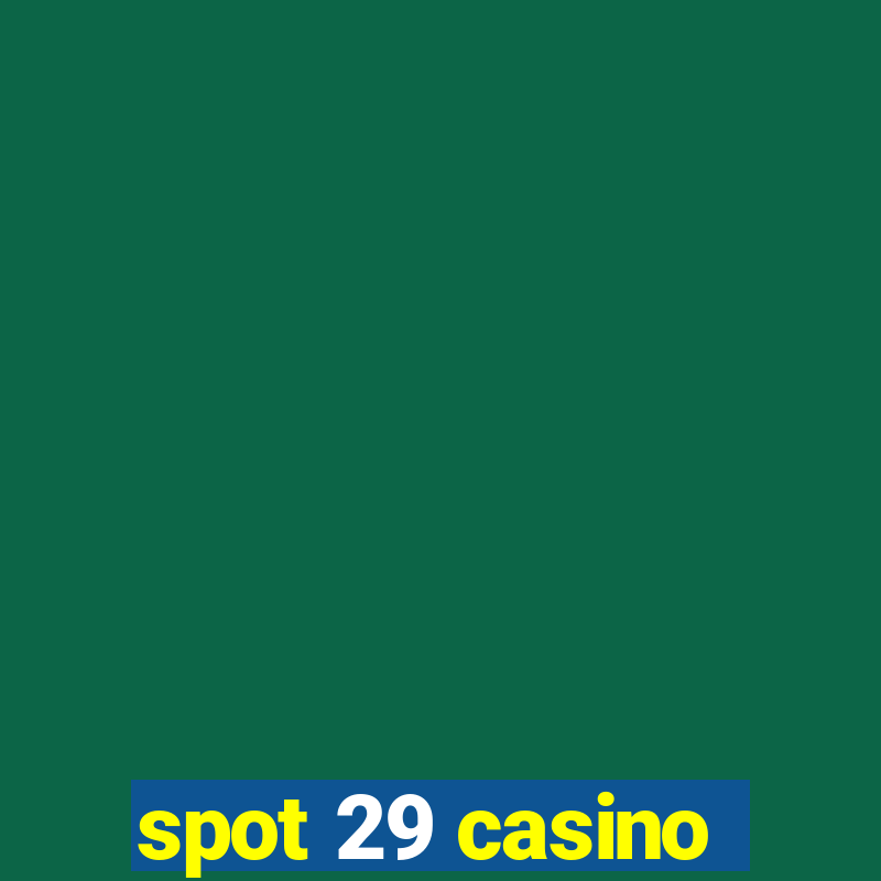 spot 29 casino