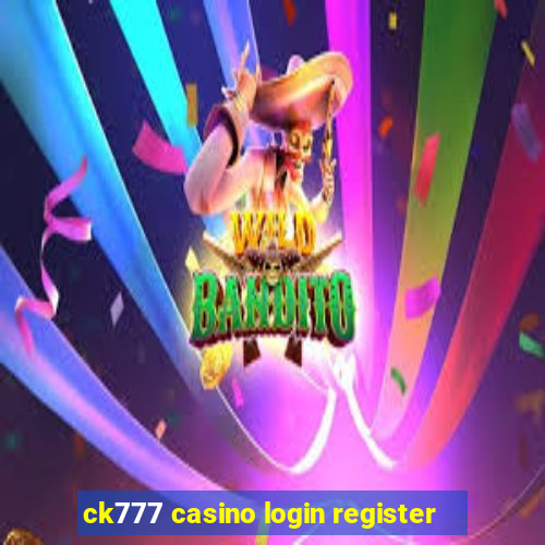 ck777 casino login register