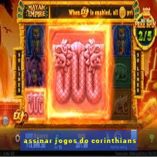 assinar jogos do corinthians