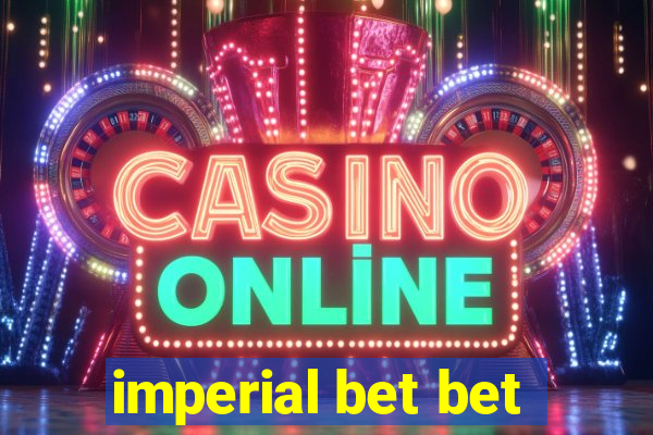 imperial bet bet