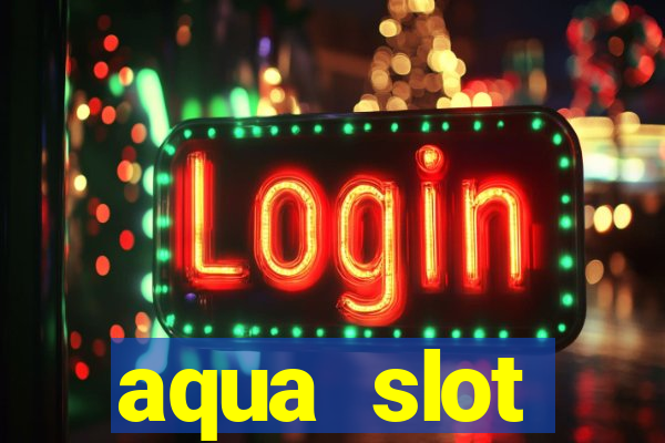 aqua slot porcentagem de jogos