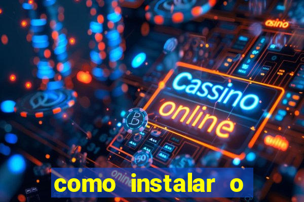 como instalar o jogo do tigrinho