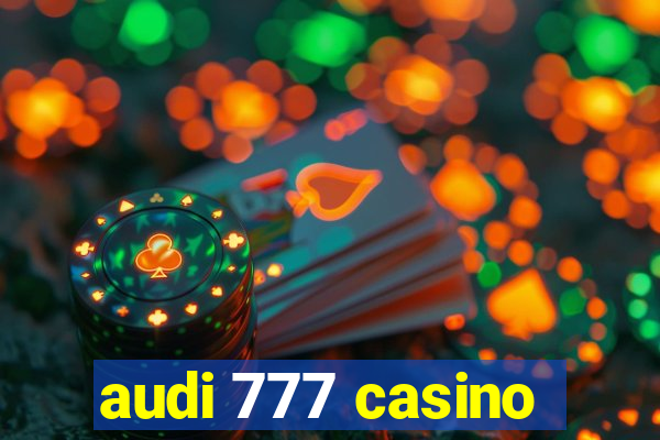 audi 777 casino