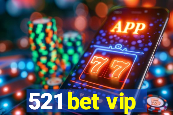 521 bet vip