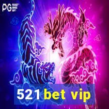 521 bet vip