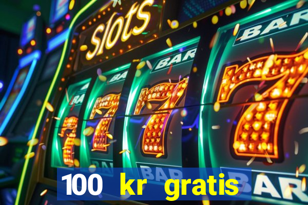 100 kr gratis casino 2018