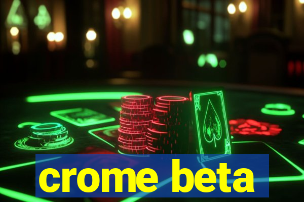 crome beta