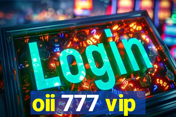 oii 777 vip