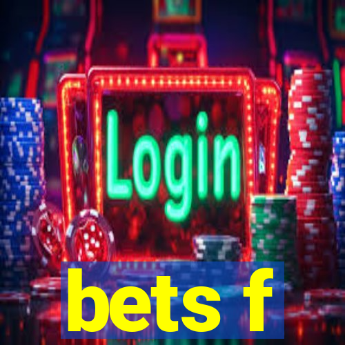 bets f