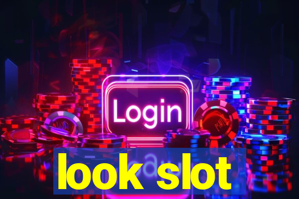 look slot