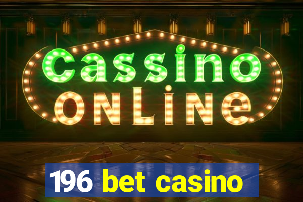 196 bet casino