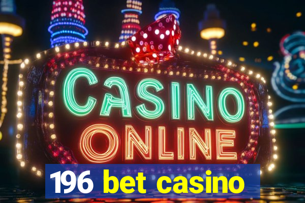 196 bet casino