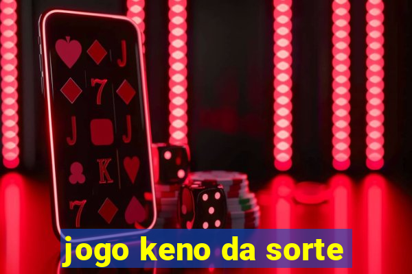 jogo keno da sorte