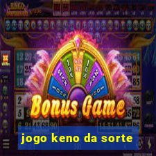 jogo keno da sorte