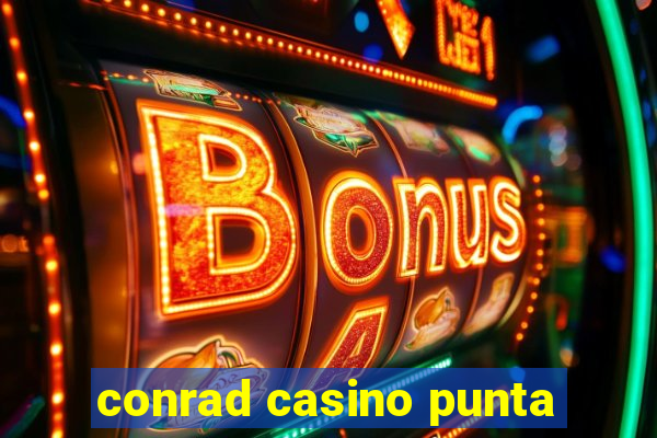 conrad casino punta