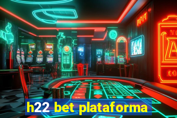 h22 bet plataforma