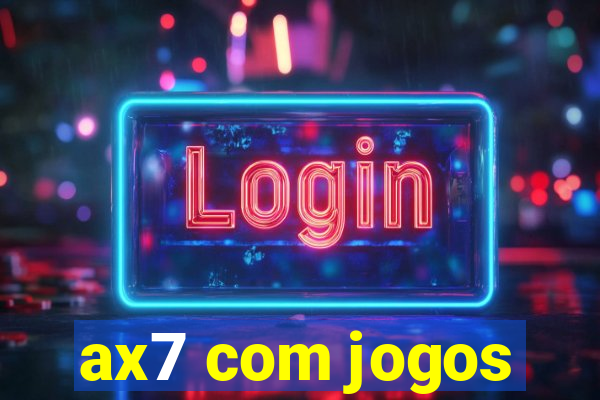 ax7 com jogos