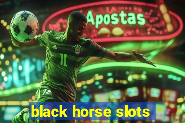 black horse slots