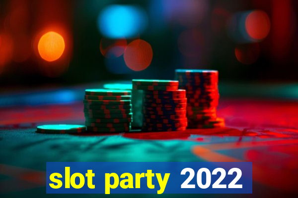 slot party 2022