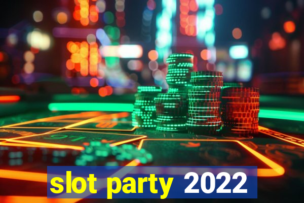 slot party 2022