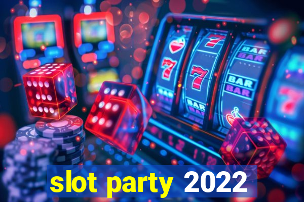 slot party 2022