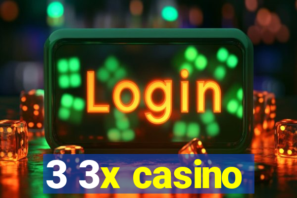 3 3x casino