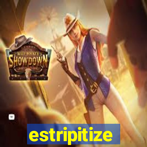 estripitize