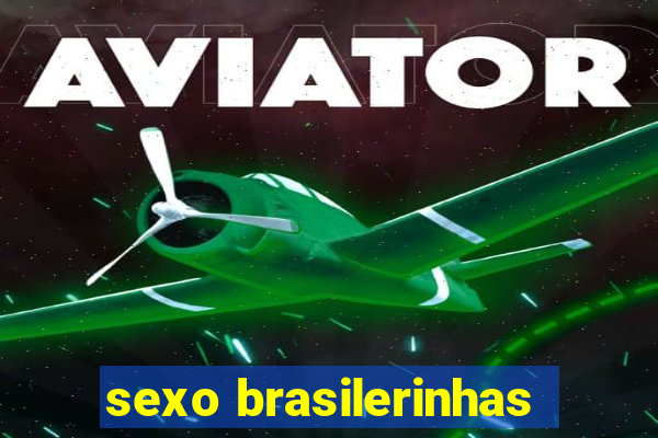 sexo brasilerinhas