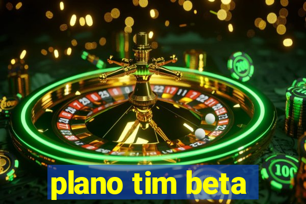 plano tim beta