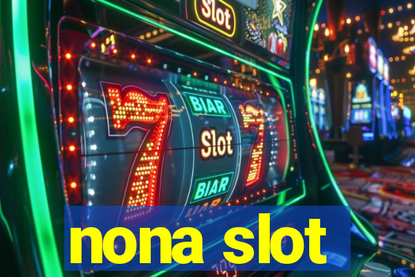 nona slot