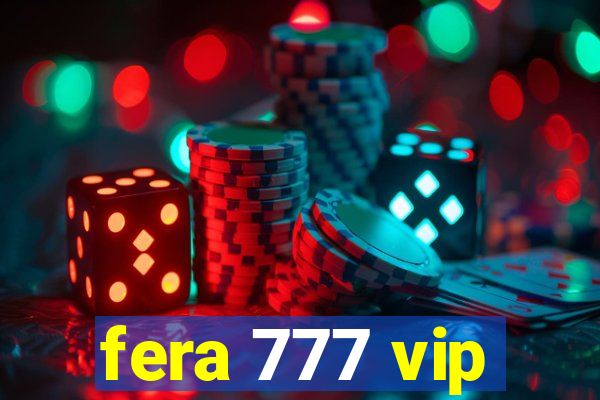 fera 777 vip